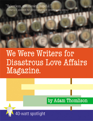 we were writers for disastrous love affairs magazine